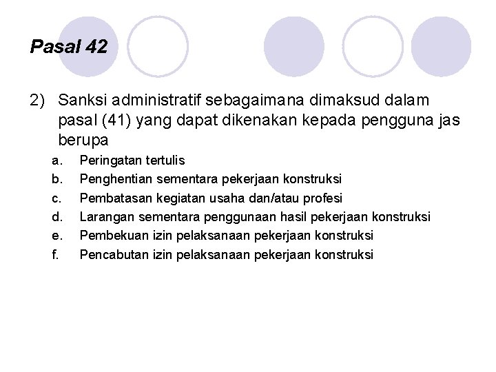 Pasal 42 2) Sanksi administratif sebagaimana dimaksud dalam pasal (41) yang dapat dikenakan kepada