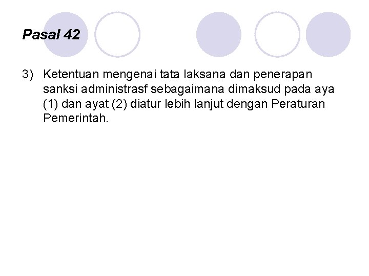 Pasal 42 3) Ketentuan mengenai tata laksana dan penerapan sanksi administrasf sebagaimana dimaksud pada