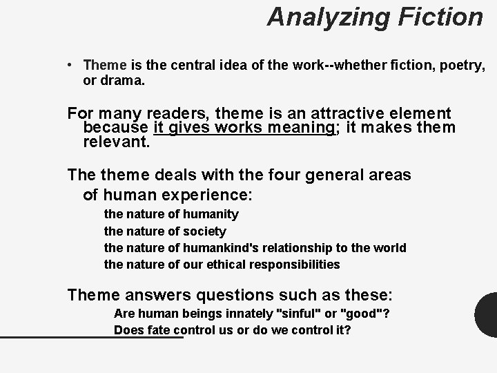 Analyzing Fiction • Theme is the central idea of the work--whether fiction, poetry, or