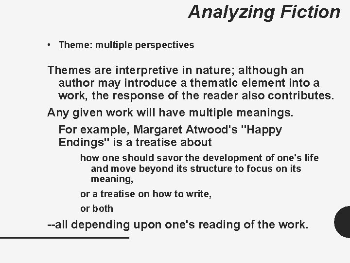 Analyzing Fiction • Theme: multiple perspectives Themes are interpretive in nature; although an author