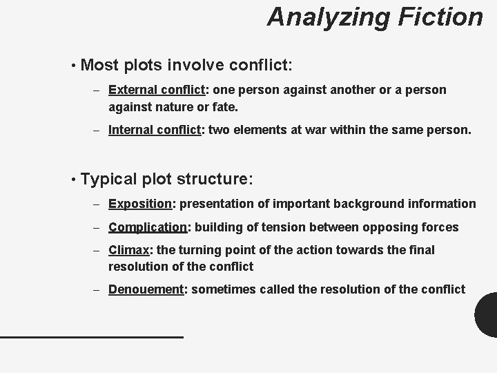 Analyzing Fiction • Most plots involve conflict: – External conflict: one person against another