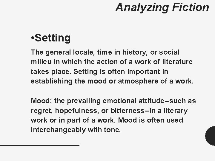 Analyzing Fiction • Setting The general locale, time in history, or social milieu in