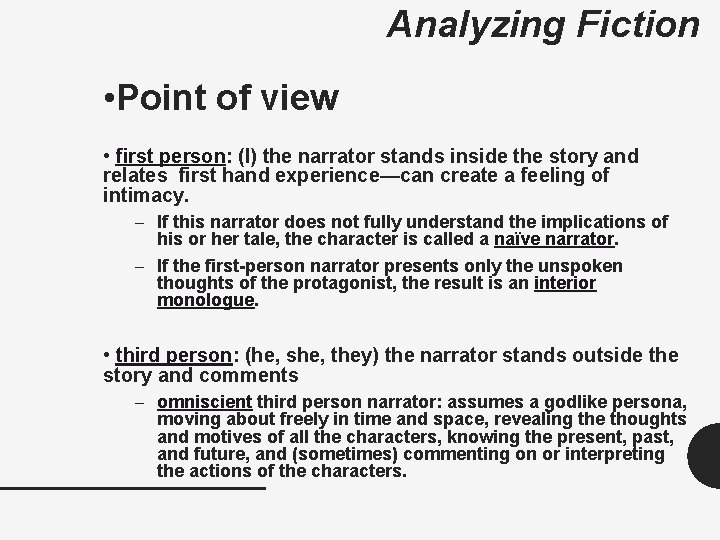 Analyzing Fiction • Point of view • first person: (I) the narrator stands inside