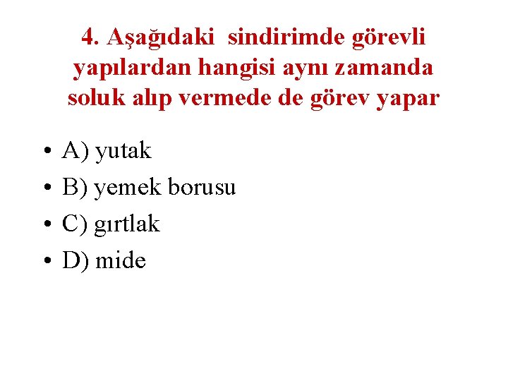 4. Aşağıdaki sindirimde görevli yapılardan hangisi aynı zamanda soluk alıp vermede de görev yapar