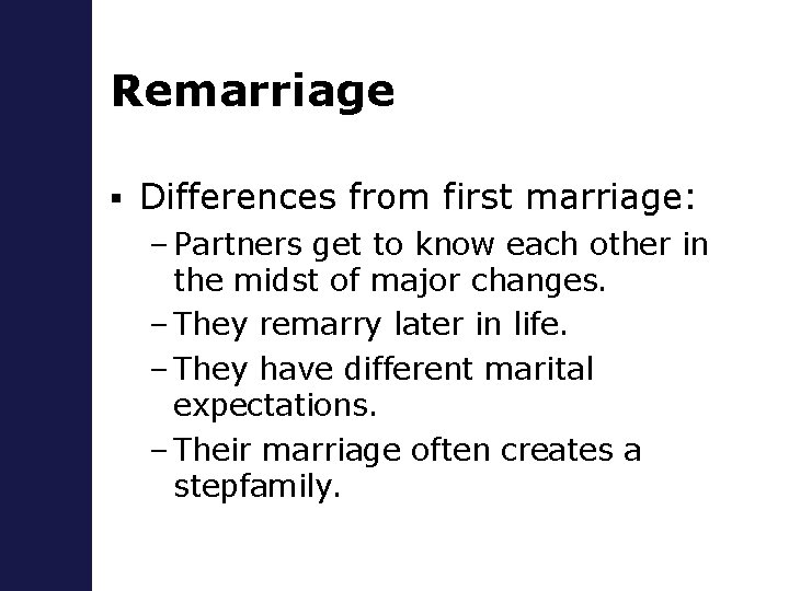 Remarriage § Differences from first marriage: – Partners get to know each other in