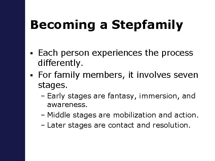 Becoming a Stepfamily Each person experiences the process differently. § For family members, it