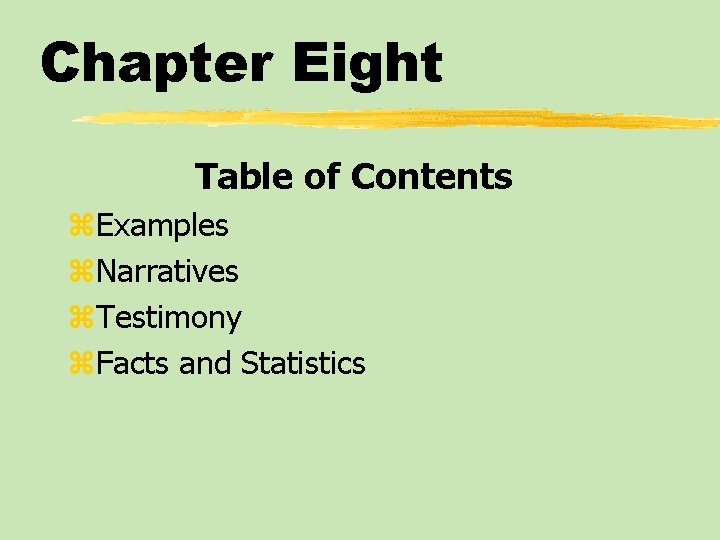 Chapter Eight Table of Contents z. Examples z. Narratives z. Testimony z. Facts and