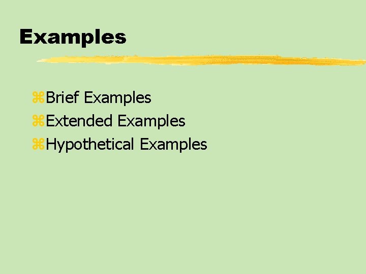 Examples z. Brief Examples z. Extended Examples z. Hypothetical Examples 