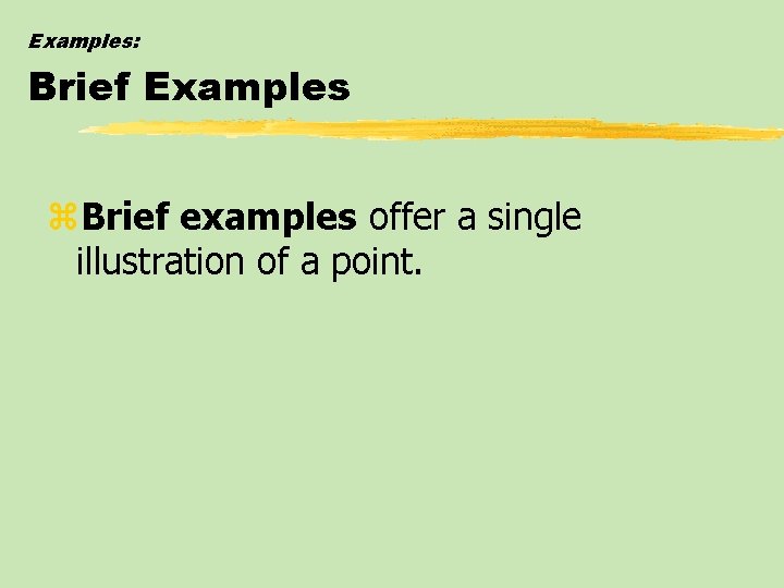 Examples: Brief Examples z. Brief examples offer a single illustration of a point. 