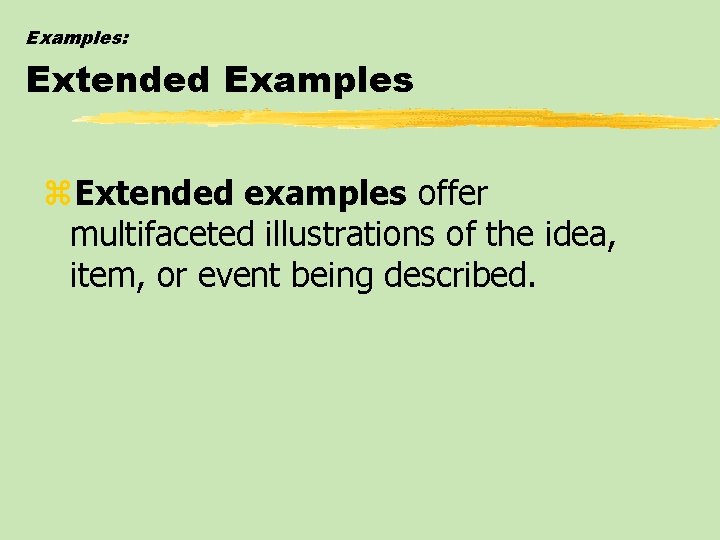 Examples: Extended Examples z. Extended examples offer multifaceted illustrations of the idea, item, or