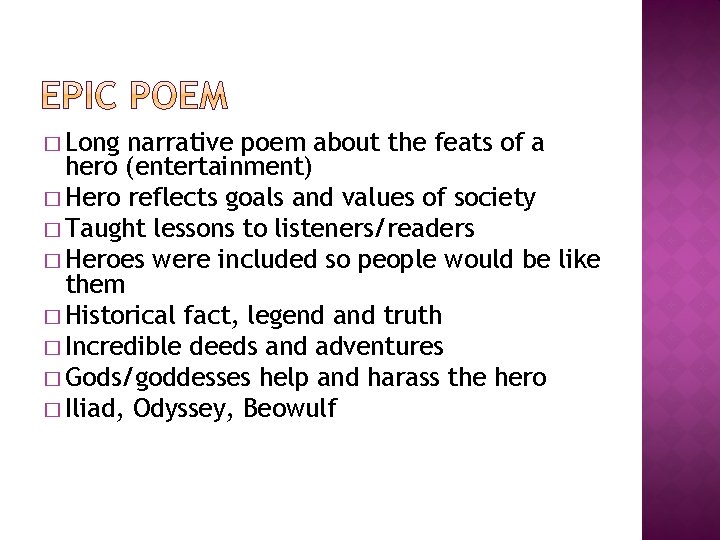 � Long narrative poem about the feats of a hero (entertainment) � Hero reflects