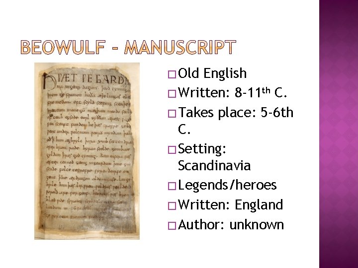 � Old English � Written: 8 -11 th C. � Takes place: 5 -6