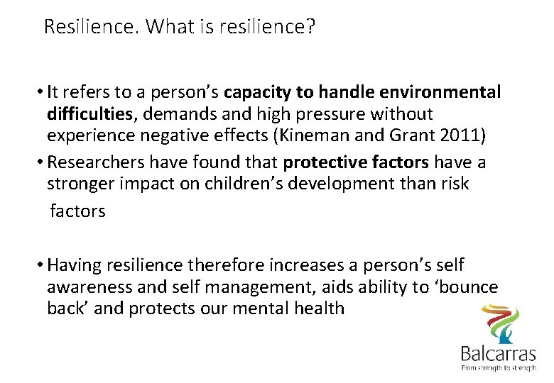 Resilience. What is resilience? • It refers to a person’s capacity to handle environmental