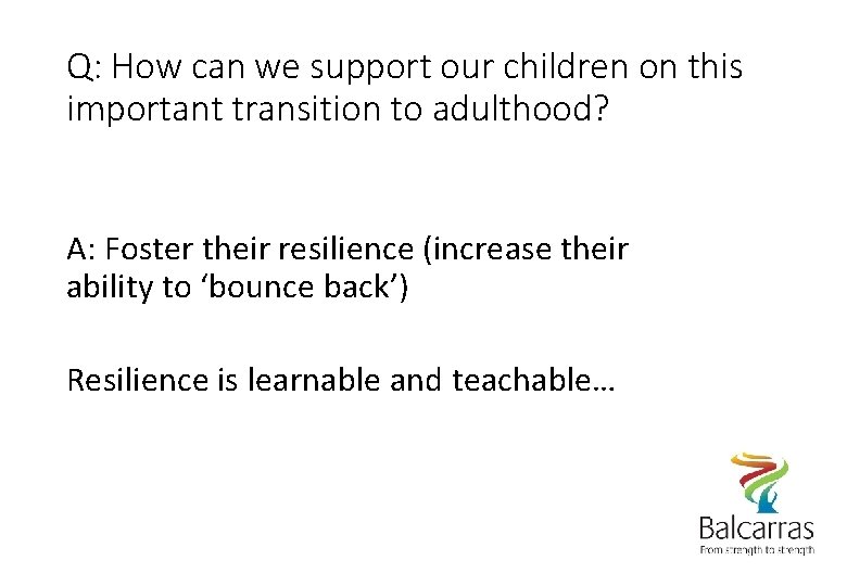Q: How can we support our children on this important transition to adulthood? A: