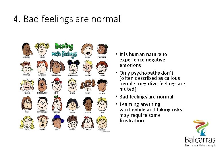 4. Bad feelings are normal • It is human nature to experience negative emotions