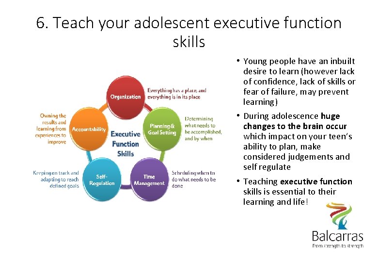 6. Teach your adolescent executive function skills • Young people have an inbuilt desire