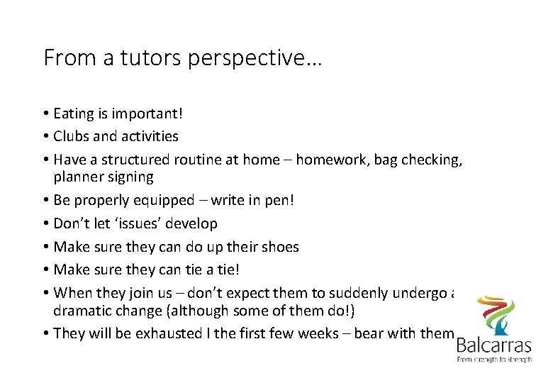 From a tutors perspective… • Eating is important! • Clubs and activities • Have