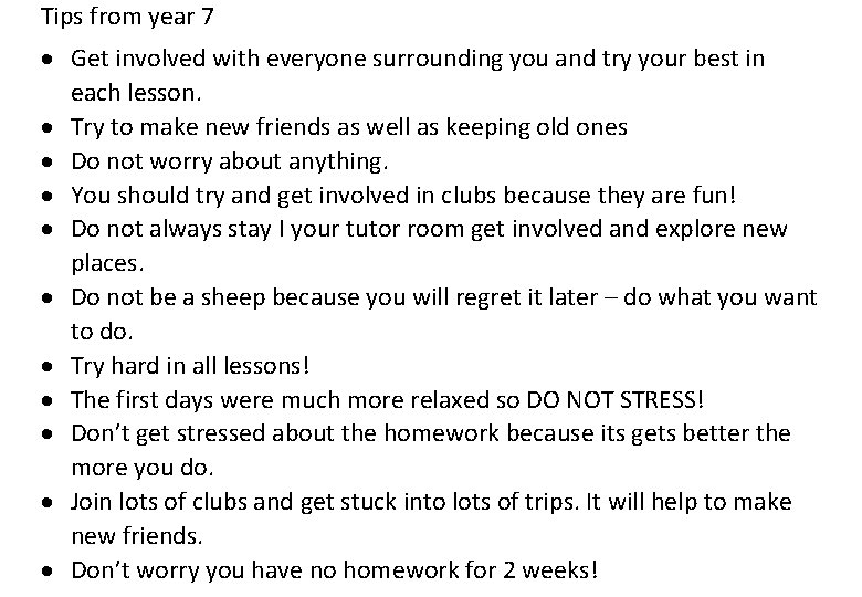 Tips from year 7 Get involved with everyone surrounding you and try your best