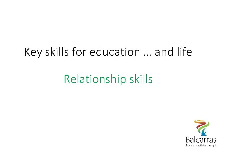 Key skills for education … and life Relationship skills 