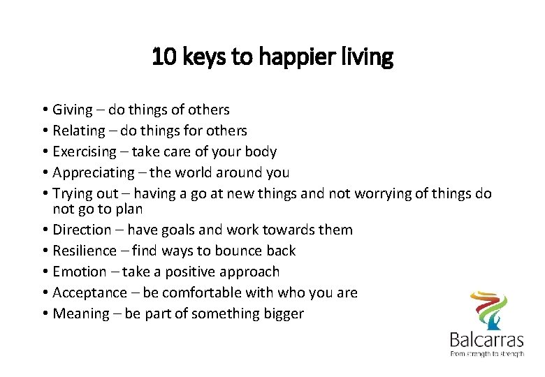 10 keys to happier living • Giving – do things of others • Relating