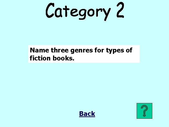 Name three genres for types of fiction books. Back 