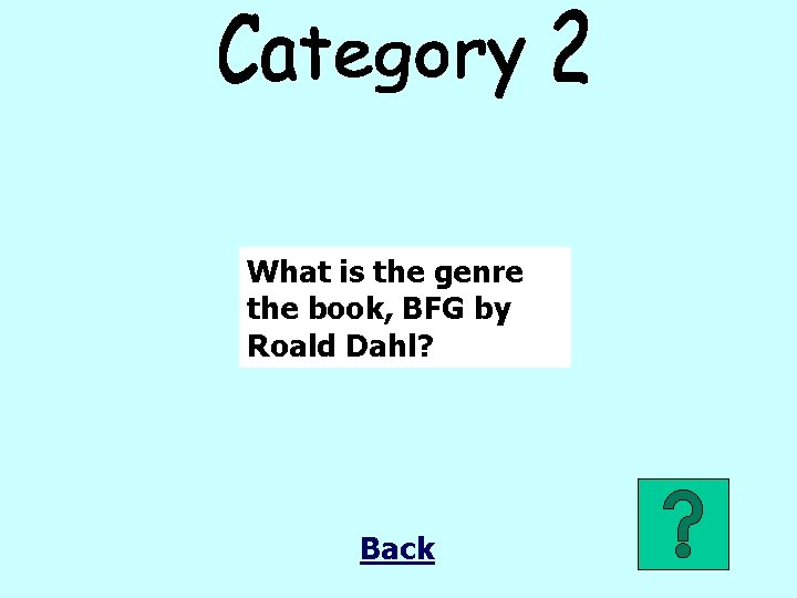 What is the genre the book, BFG by Roald Dahl? Back 