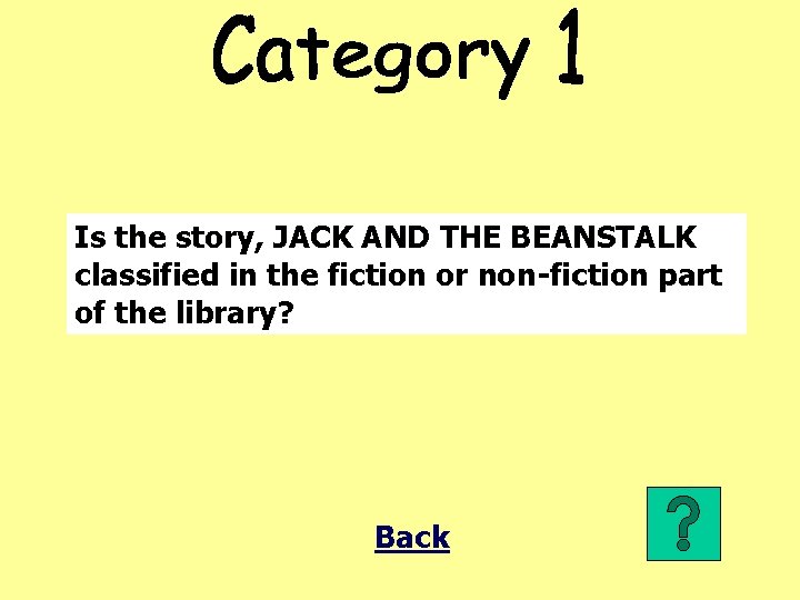 Is the story, JACK AND THE BEANSTALK classified in the fiction or non-fiction part