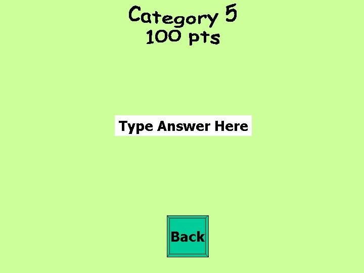 Type Answer Here Back 