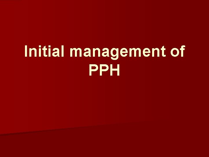 Initial management of PPH 