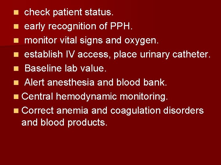 check patient status. n early recognition of PPH. n monitor vital signs and oxygen.