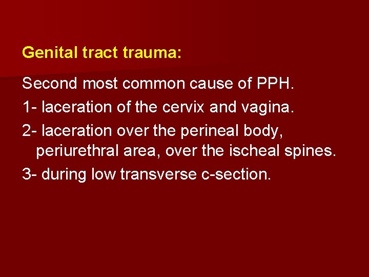 Genital tract trauma: Second most common cause of PPH. 1 - laceration of the