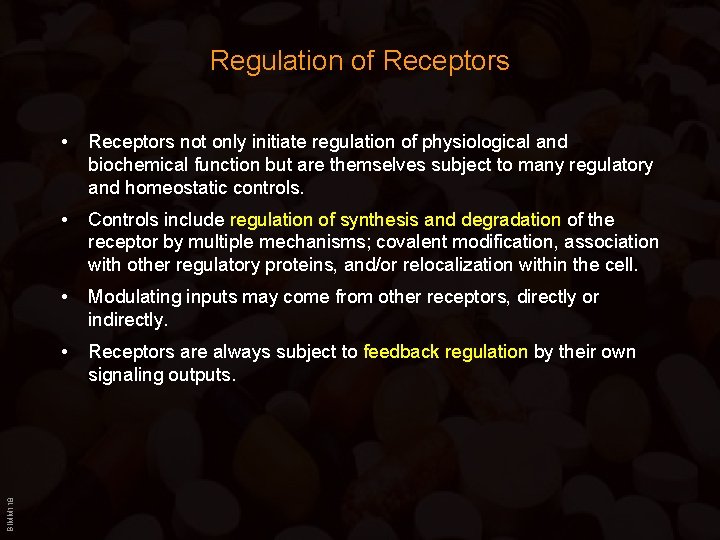 BIMM 118 Regulation of Receptors • Receptors not only initiate regulation of physiological and