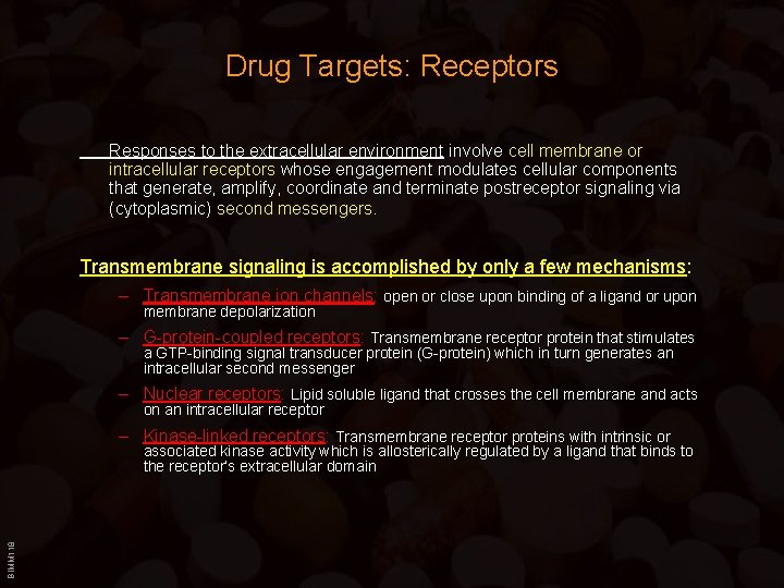 Drug Targets: Receptors Responses to the extracellular environment involve cell membrane or intracellular receptors