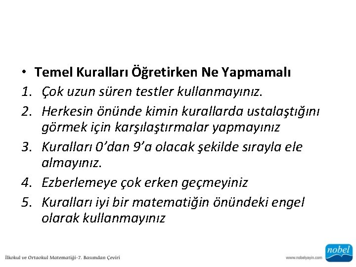  • Temel Kuralları Öğretirken Ne Yapmamalı 1. Çok uzun süren testler kullanmayınız. 2.