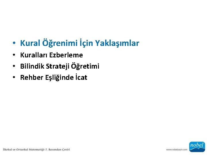  • Kural Öğrenimi İçin Yaklaşımlar • Kuralları Ezberleme • Bilindik Strateji Öğretimi •