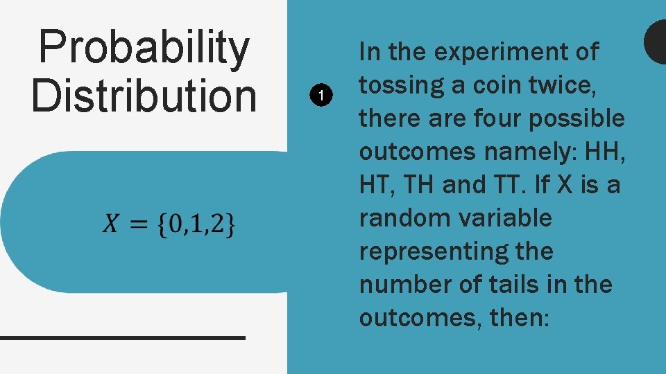 Probability Distribution 1 In the experiment of tossing a coin twice, there are four