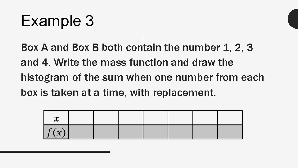 Example 3 2 Box A and Box B both contain the number 1, 2,