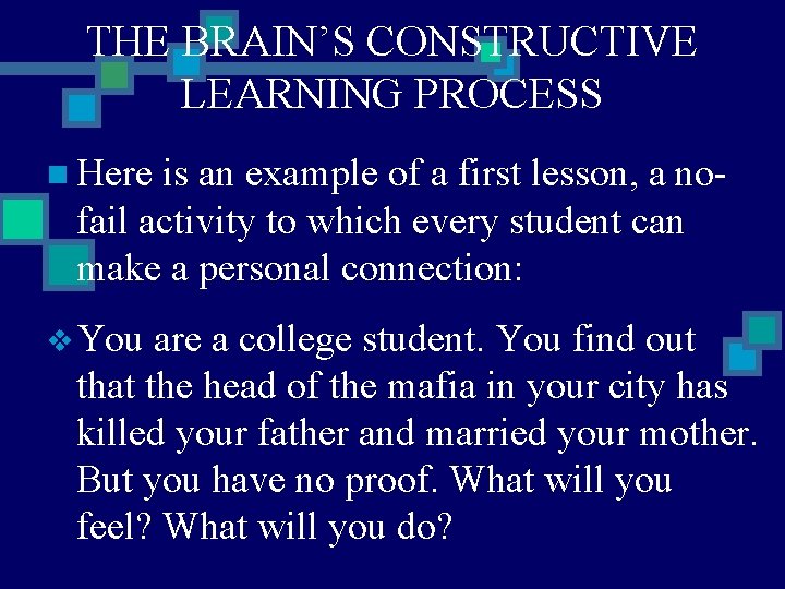 THE BRAIN’S CONSTRUCTIVE LEARNING PROCESS n Here is an example of a first lesson,