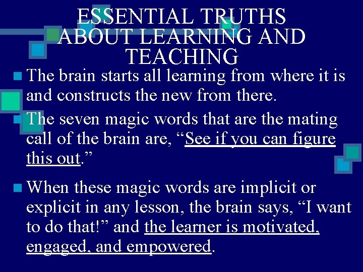 n The ESSENTIAL TRUTHS ABOUT LEARNING AND TEACHING brain starts all learning from where