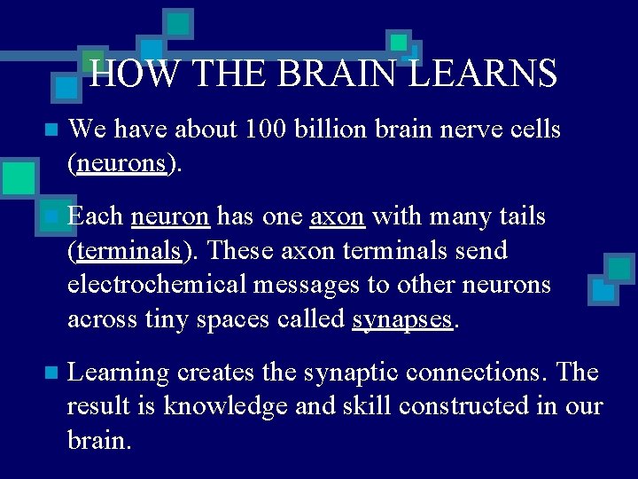 HOW THE BRAIN LEARNS n We have about 100 billion brain nerve cells (neurons).