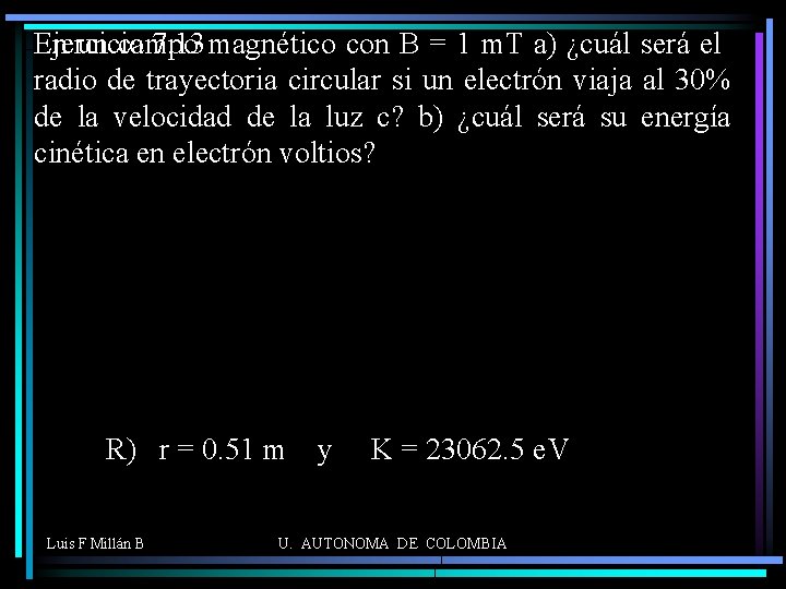 En un campo Ejercicio 7. 13 magnético con B = 1 m. T a)