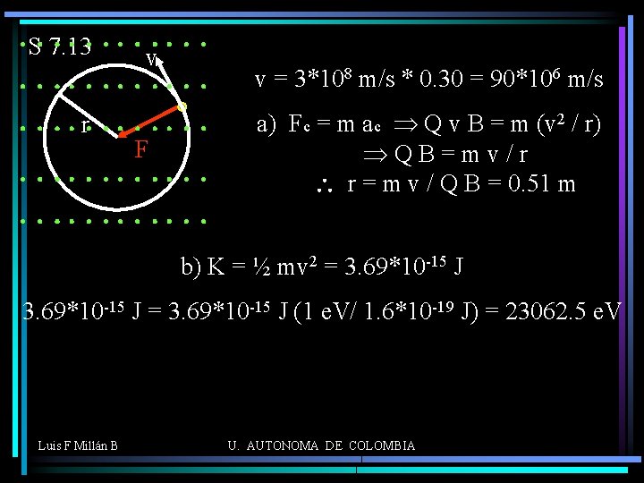 S 7. 13 r v F v = 3*108 m/s * 0. 30 =