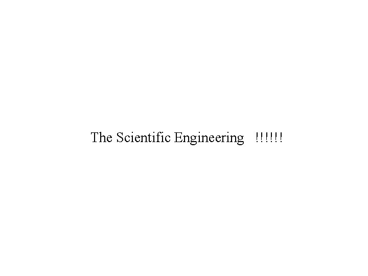 The Scientific Engineering !!!!!! 