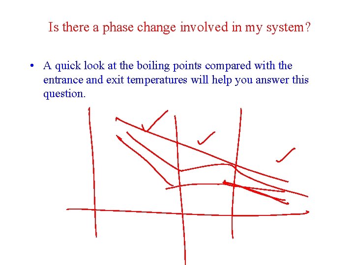 Is there a phase change involved in my system? • A quick look at