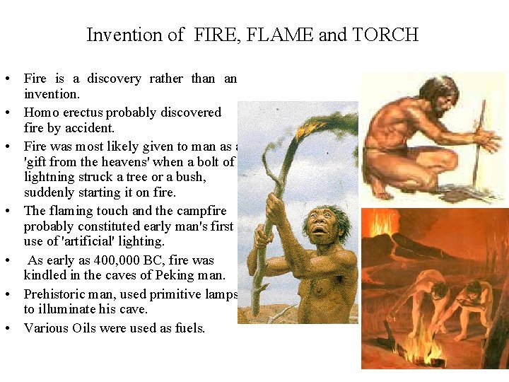 Invention of FIRE, FLAME and TORCH • Fire is a discovery rather than an