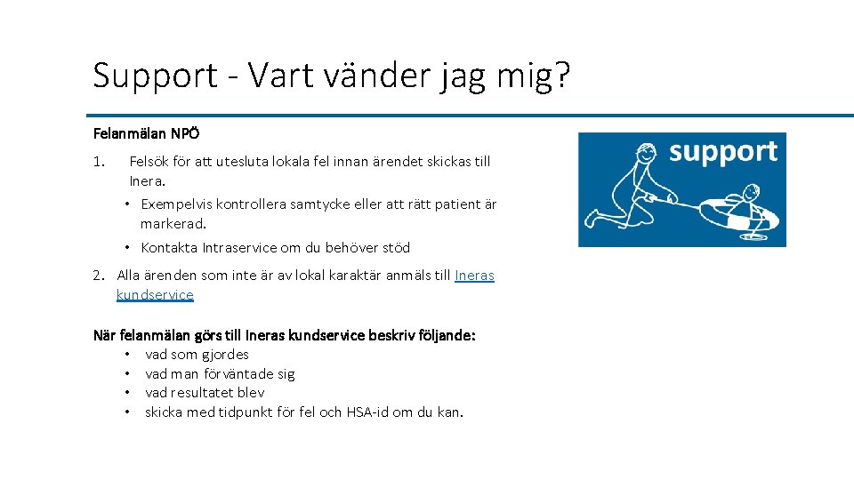 Support - Vart vänder jag mig? Felanmälan NPÖ 1. Felsök för att utesluta lokala
