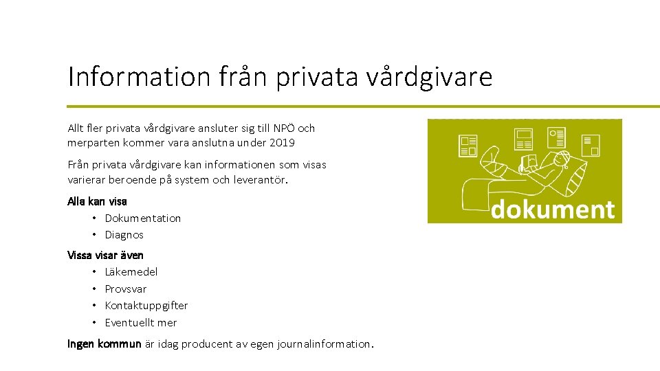 Information från privata vårdgivare Allt fler privata vårdgivare ansluter sig till NPÖ och merparten