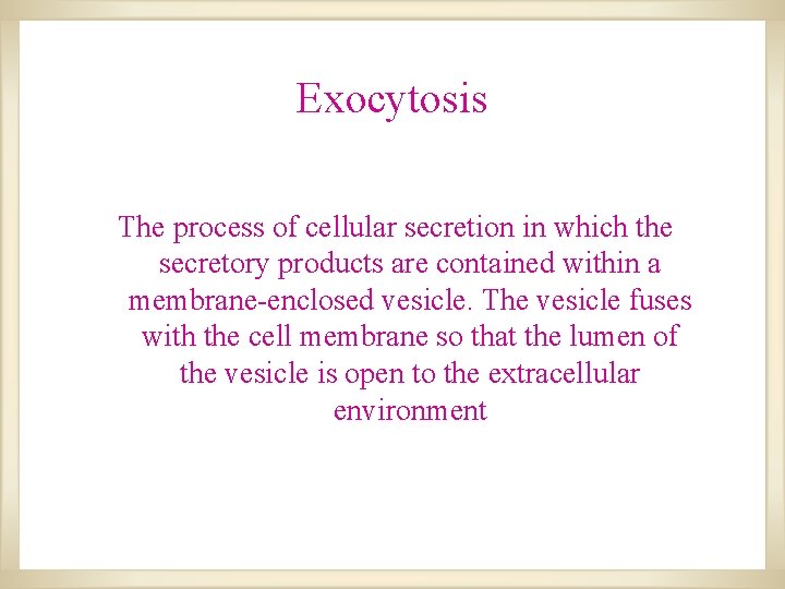 Exocytosis The process of cellular secretion in which the secretory products are contained within Exocytosis The process of cellular secretion in which the secretory products are contained within