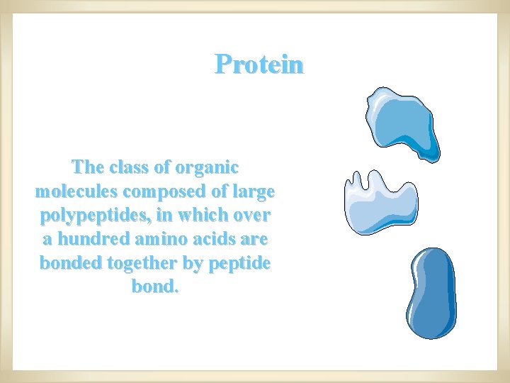 Protein The class of organic molecules composed of large polypeptides, in which over a Protein The class of organic molecules composed of large polypeptides, in which over a
