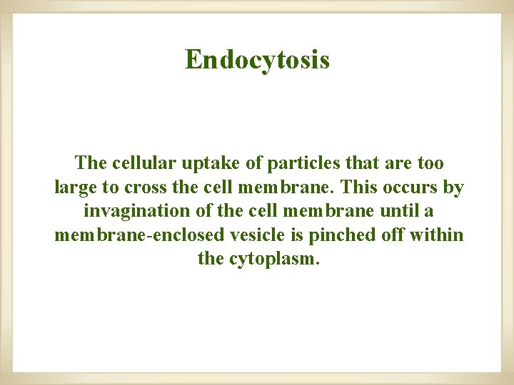 Endocytosis The cellular uptake of particles that are too large to cross the cell Endocytosis The cellular uptake of particles that are too large to cross the cell